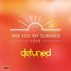Detuned Nation – Are You My Summer Love (Single-Cover, 2025)